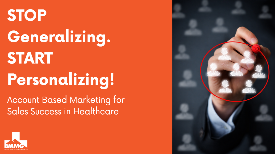 Stop Generalizing, Start Personalizing! Account Based Marketing for Sales Success in Healthcare